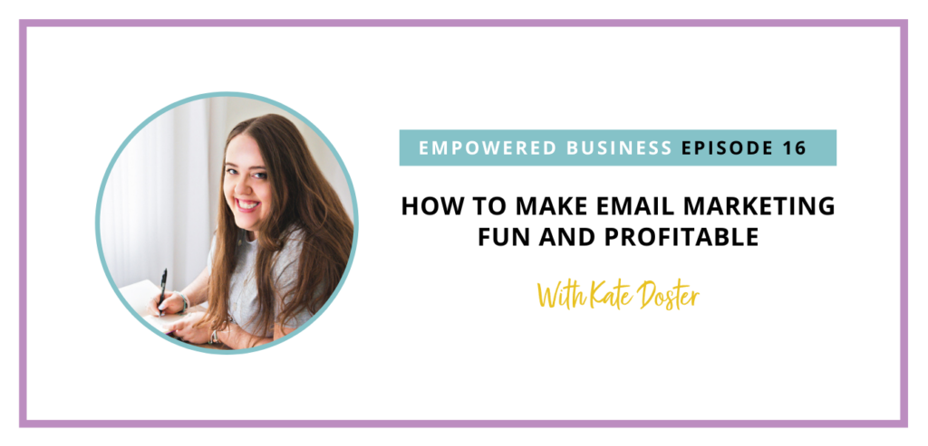 How to Make Email Marketing Fun and Profitable with Kate Doster