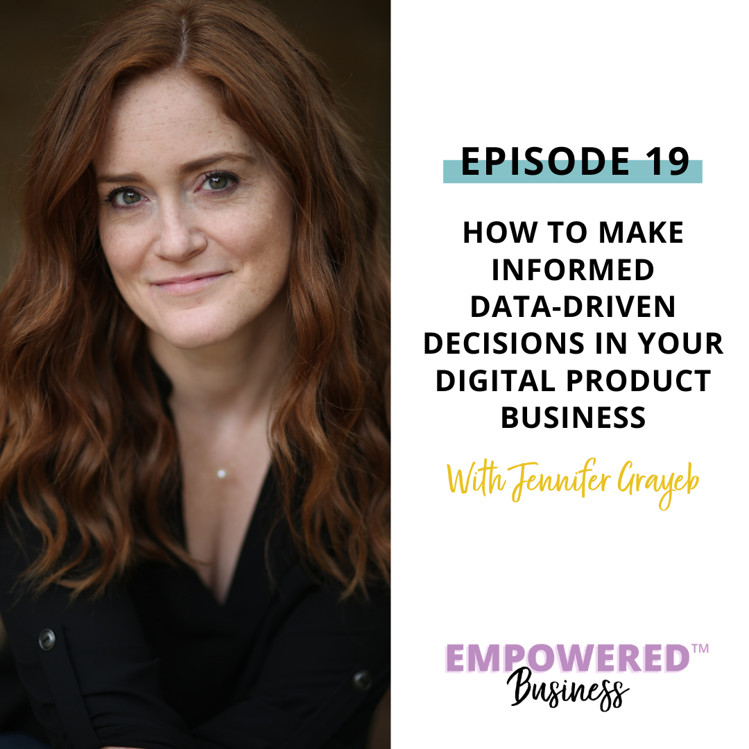 How to Make Informed Data-Driven Decisions In Your Digital Product Business with Jennifer Grayeb