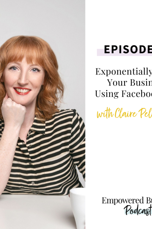 Exponentially Grow Your Business Using Facebook Ads with Claire Pelletreau