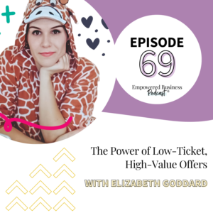 The Power of Low-Ticket, High-Value Offers with Elizabeth Goddard