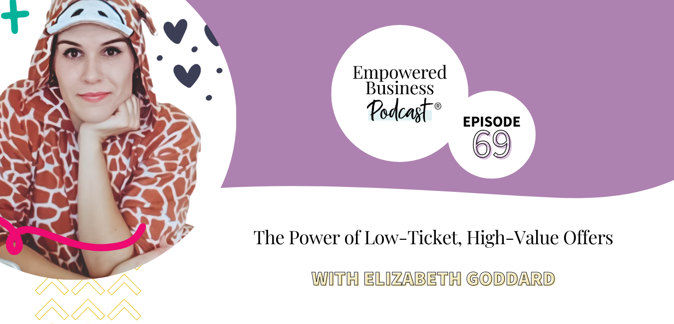 The Power of Low-Ticket, High-Value Offers with Elizabeth Goddard