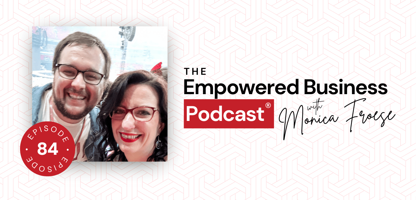Image of Zach Spuckler and Monica Froese together next to the Empowered Business Podcast episode 83 logo.