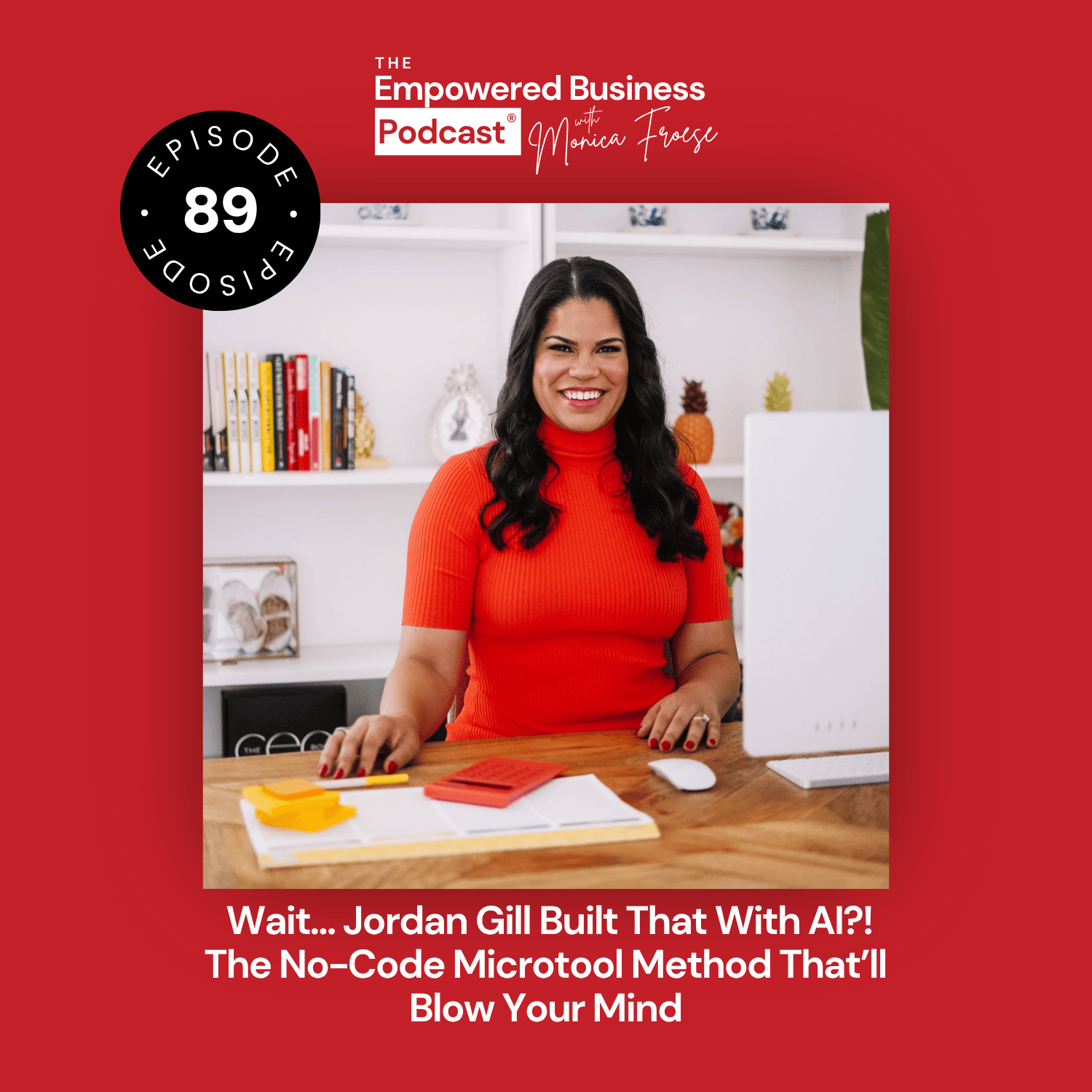 Headshot of Jordan Gill next to the Empowered Business Podcast episode 89 logo - text "Wait...Jordan Gill Built That with AI?! The No-Code Microtool Method That'll Blow Your Mind".