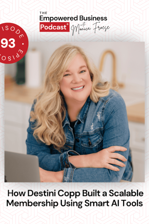 Headshot of Destini Copp next to the Empowered Business® Podcast episode 93 logo and text "How Destini Copp Built a Scalable Membership Using Smart AI Tools".