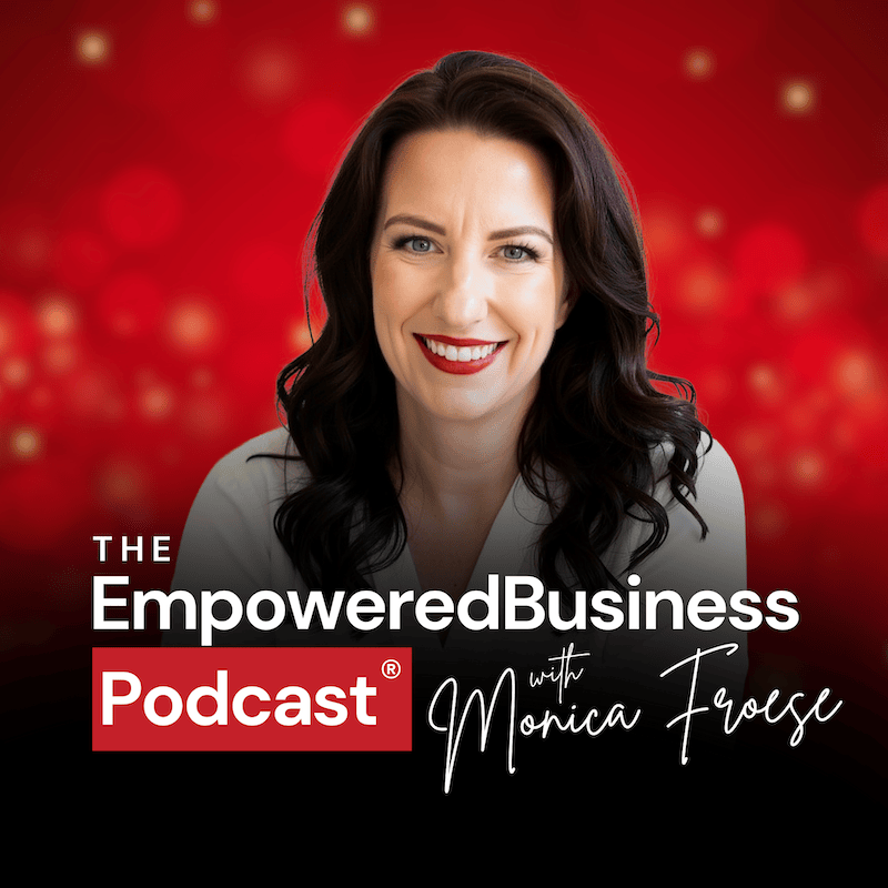 Empowered Business Podcast with Monica Froese
