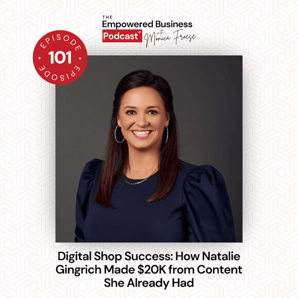 Headshot of Natalie Gingrich next to the Empowered Business Podcast 101 episode graphic - text "Digital Shop Success: How Natalie Gingrich Made $20K from Content She Already Had".
