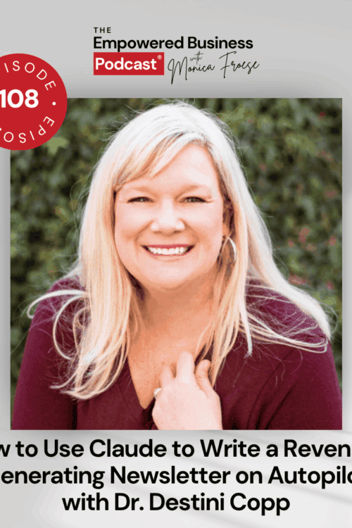 Headshot of Destini Copp next to the Empowered Business Podcast 108 episode graphic - text "How to Use Claude to Write a Revenue-Generating Newsletter on Autopilot with Dr. Destini Copp".
