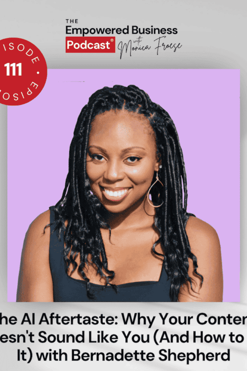Headshot of Bernadette Shepherd next to the Empowered Business Podcast 111 episode graphic - text "The AI Aftertaste: Why Your Content Doesn't Sound Like You (and How to Fix It).